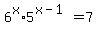 6%5Ex%2A5%5E%28x-1%29=7