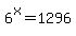 6%5Ex=1296