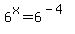 6%5Ex=6%5E%28-4%29