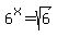 6%5Ex=sqrt%286%29