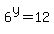 6%5Ey+=+12