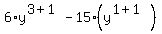 6+%2A+y%5E%283%2B1%29+-+15%2A%28y%5E%281%2B1%29%29