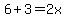 6+%2B+3+=+2x