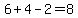 6+%2B+4+-+2=+8