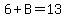 6+%2B+B+=+13