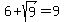 6+%2B+sqrt%289%29+=+9