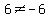 6+%3C%3E+-+6