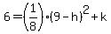 6+=+%281%2F8%29%289-h%29%5E2%2Bk