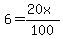 6+=+%2820x%29%2F100