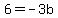 6+=+-3b
