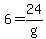 6+=+24%2Fg
