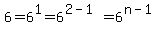 6+=+6%5E1+=+6%5E%282-1%29+=+6%5E%28n-1%29