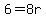 6+=+8r