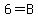 6+=+B