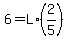 6+=+L%2A%282%2F5%29