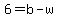 6+=+b+-+w