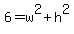 6+=+w%5E2+%2B+h%5E2