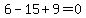 6+-+15+%2B+9+=+0