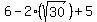 6+-+2%28sqrt%2830%29%29+%2B+5