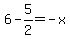 6+-+5%2F2+=+-x