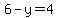 6+-+y+=+4