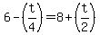 6-%28t%2F4%29=8%2B%28t%2F2%29