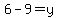 6-+9=+y