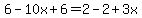 6-10x%2B6=2-2%2B3x