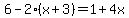 6-2%28x%2B3%29=1%2B4x