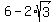 6-2%2Asqrt%283%29