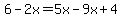 6-2x=5x-9x%2B4
