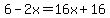6-2x+=+16x%2B16