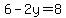 6-2y=8