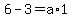 6-3+=a%2A1