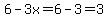 6-3x=6-3=3