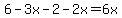 6-3x-2-2x=6x