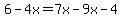 6-4x=7x-9x-4