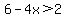 6-4x%3E2