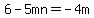 6-5mn=-4m