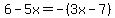 6-5x=-%283x-7%29