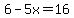 6-5x=16