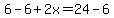 6-6%2B2x=24-6