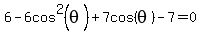 6-6cos%5E2%28theta%29%2B7cos%28theta%29-7=0