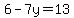6-7y=13