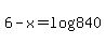 6-x=log%28840%29