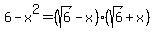 6-x%5E2=%28sqrt%286%29-x%29%28sqrt%286%29%2Bx%29