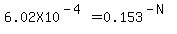 6.02X10%5E%28-4%29+=+0.153%5E%28-N%29