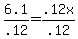 6.1%2F.12=.12x%2F.12