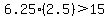 6.25%282.5%29%3E15