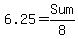 6.25=Sum%2F8
